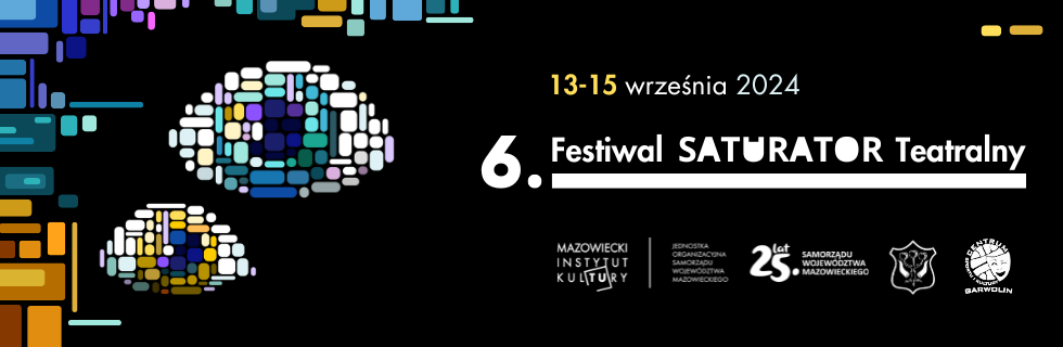 Czas otworzyć oczy! Już widać 6. Festiwal Saturator Teatralny