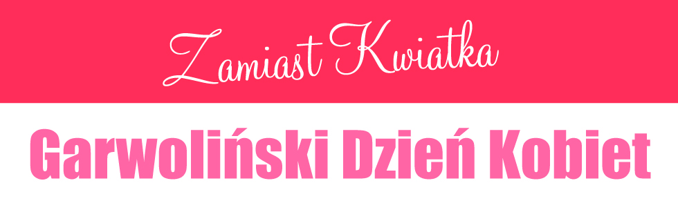 Co zamiast kwiatka? Garwoliński Dzień Kobiet